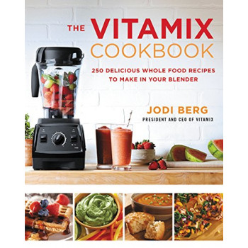 La Vitamix libro de cocina: 250 Deliciosa Toda la Comida Recetas para Hacer en la Licuadora