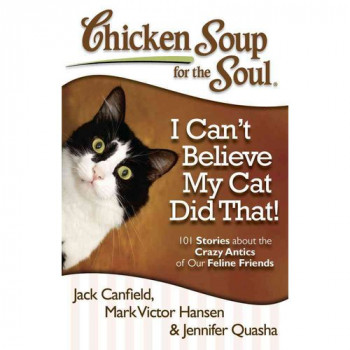 Sopa de pollo para el Alma no puedo Creer que Mi Gato se Hizo!: 101 Historias Acerca de las locuras de Nuestros Amigos Felinos-19401475-w-0