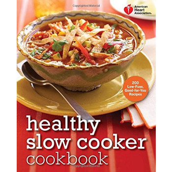 La Asociación americana del Corazón Saludable Olla de cocción Lenta libro de cocina: 200 de Baja Alboroto, los Buenos-para-Usted Recetas